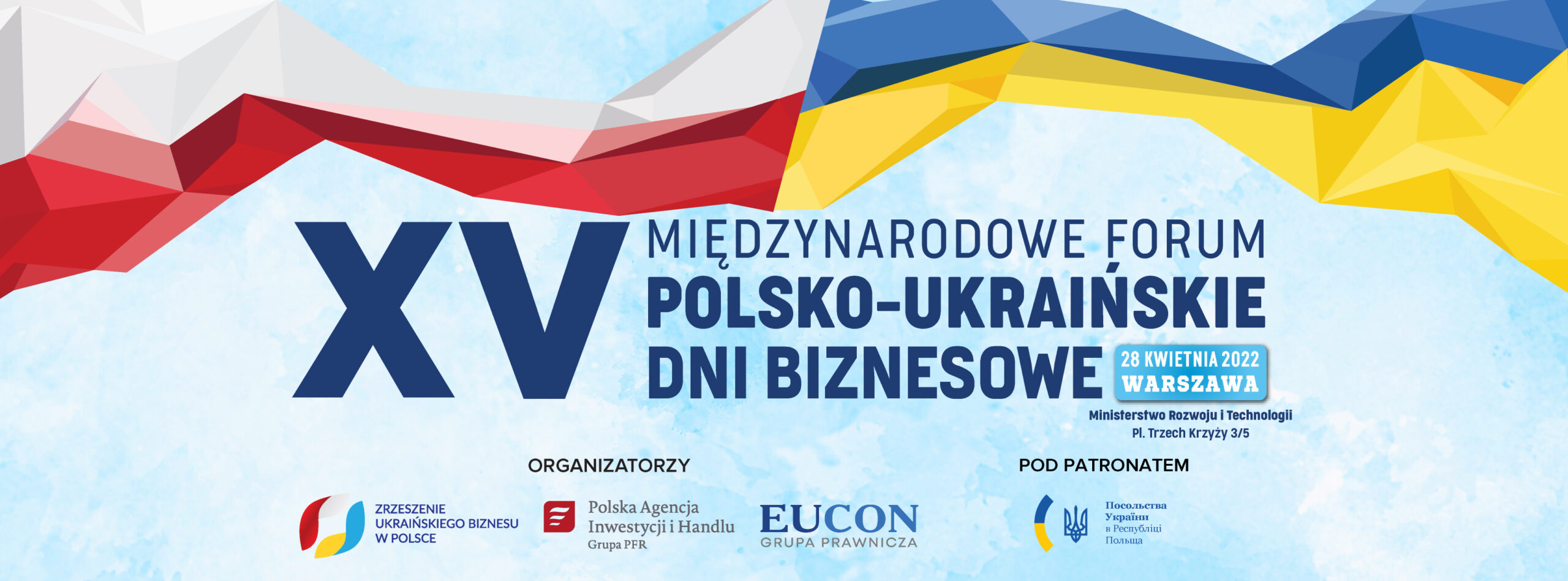 Wielka odbudowa Ukrainy po wygranej wojnie z rosyjskimi okupantami:  28 kwietnia w Warszawie odbędzie się jubileuszowe XV Międzynarodowe Forum „Polsko-Ukraińskie Dni Biznesu”